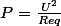 P=\frac{U^2}{Req}