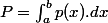 P=\intop_{a}^{b}p(x).dx