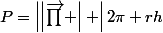 P=\left|\left|\vec{\prod{}} \right| \right|2\pi rh