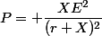 P= \dfrac{XE^2}{(r+X)^2}