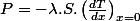 P=-\lambda.S.\left(\frac{dT}{dx}\right)_{x=0}