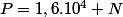 P=1,6.10^{4} N