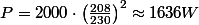 P=2000\cdot\left(\frac{208}{230}\right)^{2}\approx1636W