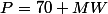 P=70 MW