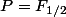 P=F_{1/2}
