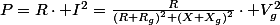 P=R\cdot I^{2}=\frac{R}{\left(R+R_{g}\right)^{2}+\left(X+X_{g}\right)^{2}}\cdot V_{g}^{2}