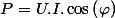 P=U.I.\cos\left(\varphi\right)