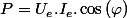 P=U_{e}.I_{e}.\cos\left(\varphi\right)