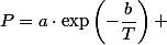 P=a\cdot\exp\left(-\dfrac{b}{T}\right) 