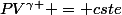 PV^{\gamma } = cste