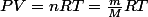 PV=nRT=\frac{m}{M}RT