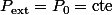P_\mathrm{ext}=P_0=\mathrm{cte}
