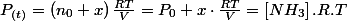 P_{(t)}=\left(n_{0}+x\right)\frac{RT}{V}=P_{0}+x\cdot\frac{RT}{V}=\left[NH_{3}\right].R.T
