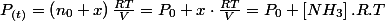 P_{(t)}=\left(n_{0}+x\right)\frac{RT}{V}=P_{0}+x\cdot\frac{RT}{V}=P_{0}+\left[NH_{3}\right].R.T