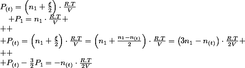 P_{(t)}=\left(n_{1}+\frac{\xi}{2}\right)\cdot\frac{R.T}{V}\quad;\quad P_{1}=n_{1}\cdot\frac{R.T}{V}
 \\ 
 \\ P_{(t)}=\left(n_{1}+\frac{\xi}{2}\right)\cdot\frac{R.T}{V}=\left(n_{1}+\frac{n_{1}-n_{(t)}}{2}\right)\cdot\frac{R.T}{V}=\left(3n_{1}-n_{(t)}\right)\cdot\frac{R.T}{2V}
 \\ 
 \\ P_{(t)}-\frac{3}{2}P_{1}=-n_{(t)}\cdot\frac{R.T}{2V}