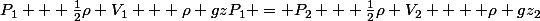 P_{1} + \frac{1}{2}\rho V_{1} + \rho gzP_{1} = P_{2} + \frac{1}{2}\rho V_{2}  + \rho gz_{2}