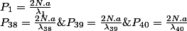 P_{4\text{0}}=\frac{2N.a}{\lambda_{40}}\;;\;P_{39}=\frac{2N.a}{\lambda_{39}}\;;\;P_{38}=\frac{2N.a}{\lambda_{38}}\;;\;...\;;\;P_{1}=\frac{2N.a}{\lambda_{1}}