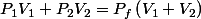 P_{1}V_{1}+P_{2}V_{2}=P_{f}\left(V_{1}+V_{2}\right)