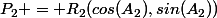 P_{2} = R_{2}(cos(A_{2}),sin(A_{2}))