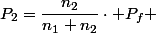 P_{2}=\dfrac{n_{2}}{n_{1}+n_{2}}\cdot P_{f} 