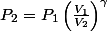 P_{2}=P_{1}\left(\frac{V_{1}}{V_{2}}\right)^{\gamma}