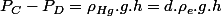 P_{C}-P_{D}=\rho_{Hg}.g.h=d.\rho_{e}.g.h