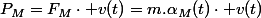 P_{M}=F_{M}\cdot v(t)=m.\alpha_{M}(t)\cdot v(t)