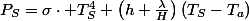 P_{S}=\sigma\cdot T_{S}^{4}+\left(h+\frac{\lambda}{H}\right)\left(T_{S}-T_{a}\right)