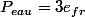 P_{eau}=3e_{fr}