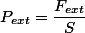 P_{ext}=\dfrac{F_{ext}}{S}