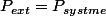 P_{ext}=P_{systme}
