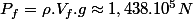P_{f}=\rho.V_{f}.g\approx1,438.10^{5}N