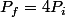 P_{f}=4P_{i}