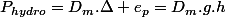 P_{hydro}=D_{m}.\Delta e_{p}=D_{m}.g.h