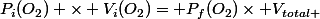 P_{i}(O_{2}) \times V_{i}(O_{2})= P_{f}(O_{2})\times V_{total }