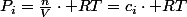 P_{i}=\frac{n}{V}\cdot RT=c_{i}\cdot RT