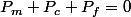 P_{m}+P_{c}+P_{f}=0