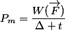 P_{m}=\dfrac{W({\vec{F}})}{\Delta t}
