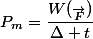 P_{m}=\dfrac{W(_{\vec{F}})}{\Delta t}
