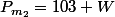 P_{m_{2}}=103 W