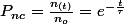 P_{nc}=\frac{n_{(t)}}{n_{o}}=e^{-\frac{t}{\tau}}