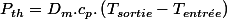 P_{th}=D_{m}.c_{p}.\left(T_{sortie}-T_{entr\acute{e}e}\right)