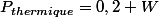 P_{thermique}=0,2 W