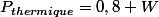 P_{thermique}=0,8 W