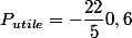 P_{utile}=-\dfrac{22}{5}0,6