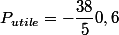 P_{utile}=-\dfrac{38}{5}0,6