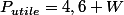 P_{utile}=4,6 W