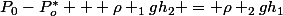 P_0-P_o^* + \rho _1gh_2 = \rho _2gh_1