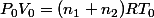 P_0V_0=(n_1+n_2)RT_0