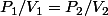 P_1/V_1=P_2/V_2
